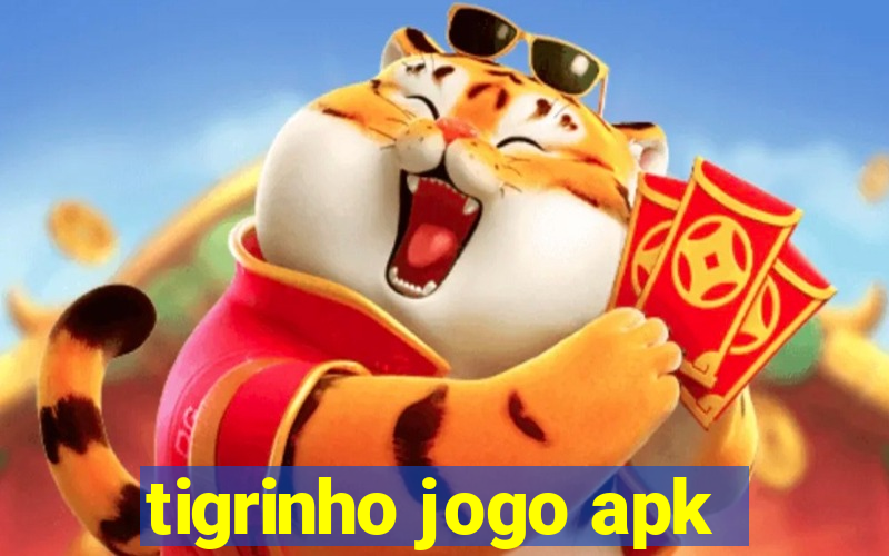 tigrinho jogo apk